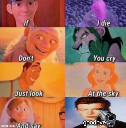 If I die, don't you cry, just look at the sky and say goodbye | goodbye | image tagged in if i die,say goodbye,you know the rules it's time to die | made w/ Imgflip meme maker