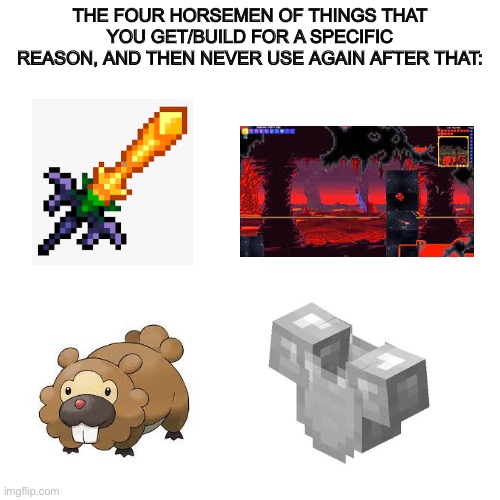 These are useless/gone after their purpose | THE FOUR HORSEMEN OF THINGS THAT YOU GET/BUILD FOR A SPECIFIC REASON, AND THEN NEVER USE AGAIN AFTER THAT: | image tagged in memes,blank transparent square,four horsemen | made w/ Imgflip meme maker