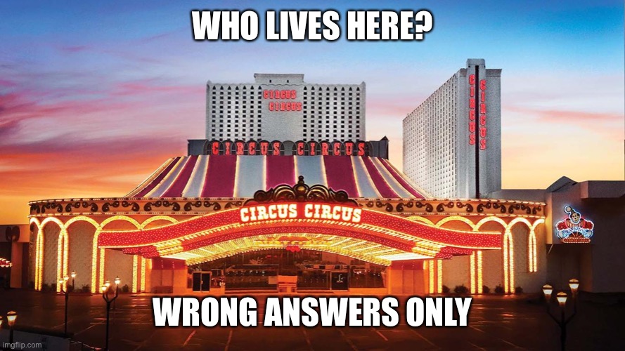 WHO LIVES HERE? WRONG ANSWERS ONLY | made w/ Imgflip meme maker