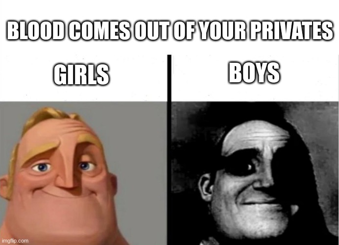 Uh-oh | BLOOD COMES OUT OF YOUR PRIVATES; BOYS; GIRLS | image tagged in teacher's copy | made w/ Imgflip meme maker