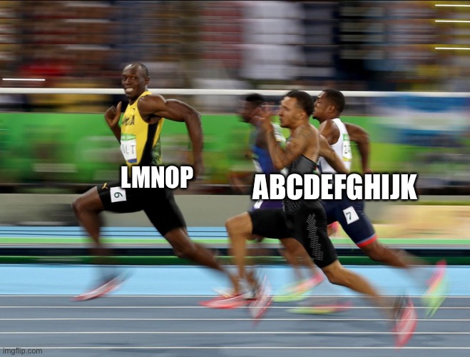 Usain Bolt running |  LMNOP; ABCDEFGHIJK | image tagged in usain bolt running | made w/ Imgflip meme maker