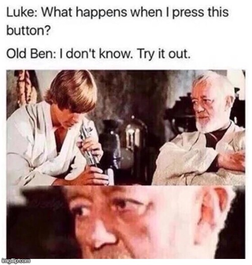 He gon die | image tagged in funny,lol,star wars,ded,dead,stupid | made w/ Imgflip meme maker