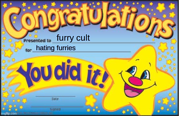 Happy Star Congratulations | furry cult; hating furries | image tagged in memes,happy star congratulations | made w/ Imgflip meme maker