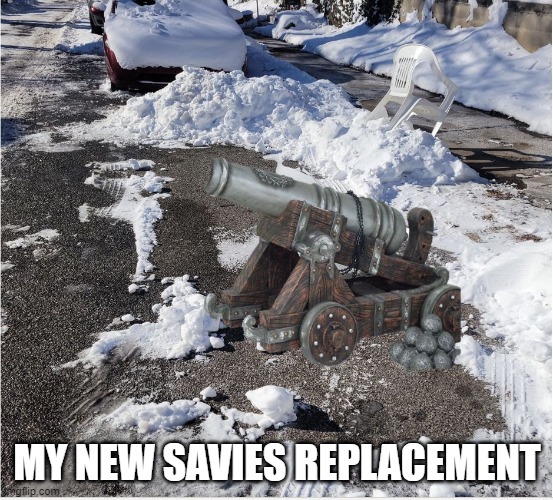 Savies Replacement |  MY NEW SAVIES REPLACEMENT | image tagged in parking,savies,snow,cannon,parking spot,trespssing | made w/ Imgflip meme maker