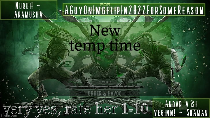 ik its hard to read, couldnt do better | New temp time; very yes, rate her 1-10 | image tagged in aguyonimgflipforsomereason announcement temp 6 | made w/ Imgflip meme maker