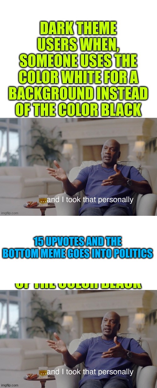 i wanna poli-Tick them off lol | 15 UPVOTES AND THE BOTTOM MEME GOES INTO POLITICS | image tagged in blank white template | made w/ Imgflip meme maker