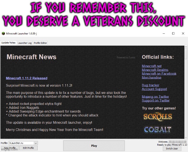 ... | IF YOU REMEMBER THIS, YOU DESERVE A VETERANS DISCOUNT | image tagged in minecraft,launcher,nostalgia,veteran | made w/ Imgflip meme maker