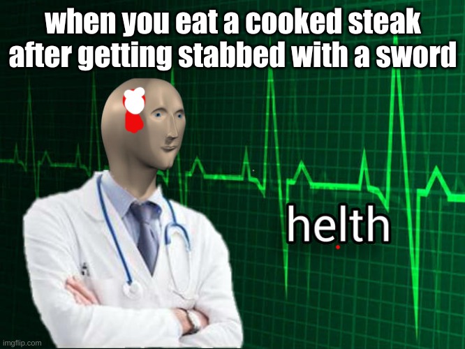 mincaft | when you eat a cooked steak after getting stabbed with a sword | image tagged in stonks helth | made w/ Imgflip meme maker
