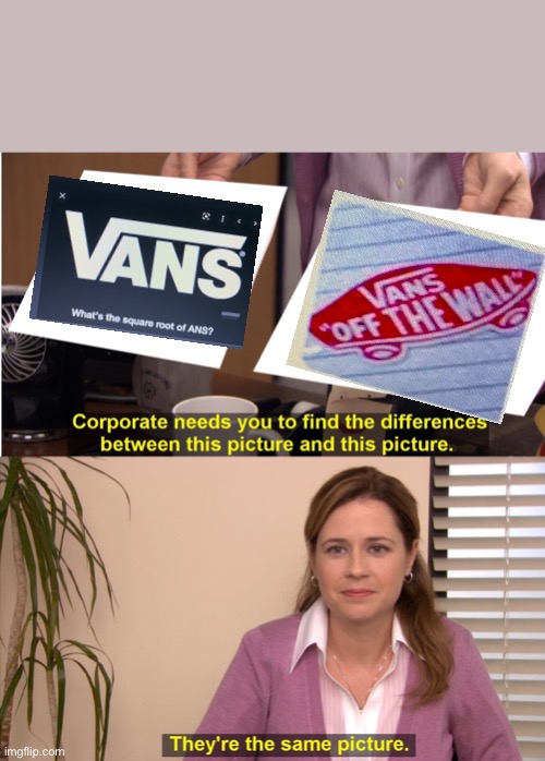 They're The Same Picture | image tagged in memes,they're the same picture | made w/ Imgflip meme maker