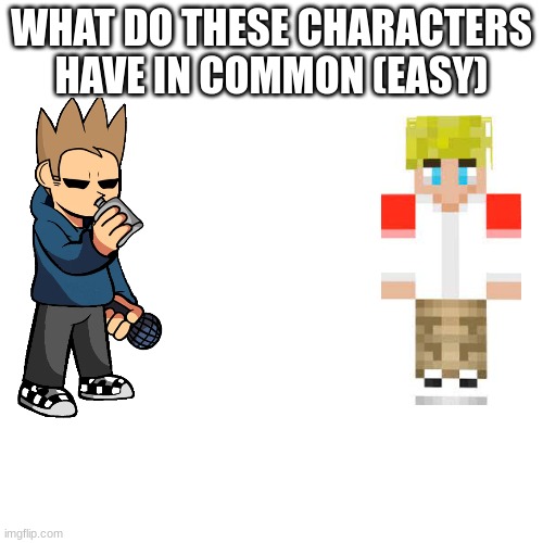 (a bit too easy) | WHAT DO THESE CHARACTERS HAVE IN COMMON (EASY) | image tagged in memes,blank transparent square | made w/ Imgflip meme maker
