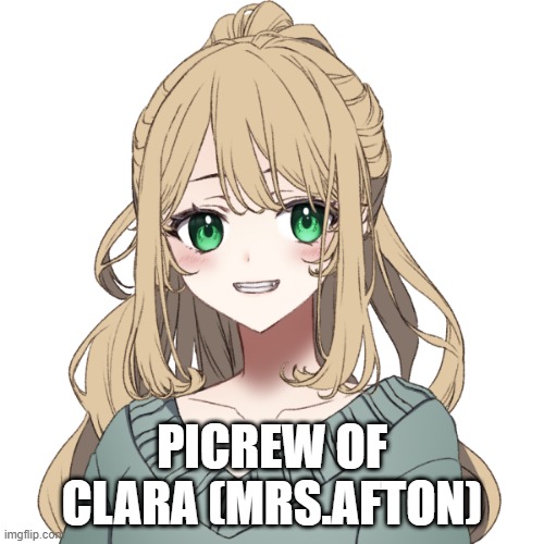 PICREW OF CLARA (MRS.AFTON) | made w/ Imgflip meme maker