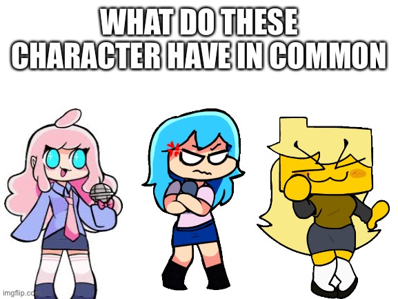 There is a prize | WHAT DO THESE CHARACTER HAVE IN COMMON | image tagged in blank white template | made w/ Imgflip meme maker