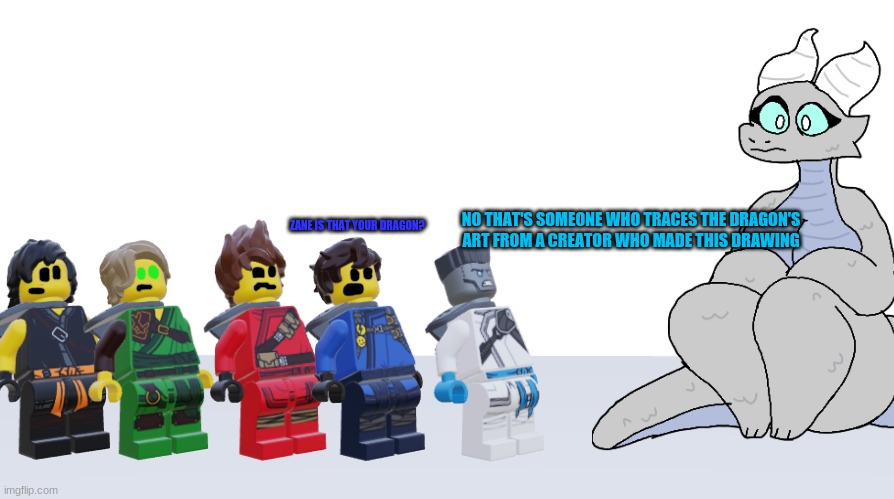 NO THAT'S SOMEONE WHO TRACES THE DRAGON'S ART FROM A CREATOR WHO MADE THIS DRAWING; ZANE IS THAT YOUR DRAGON? | made w/ Imgflip meme maker