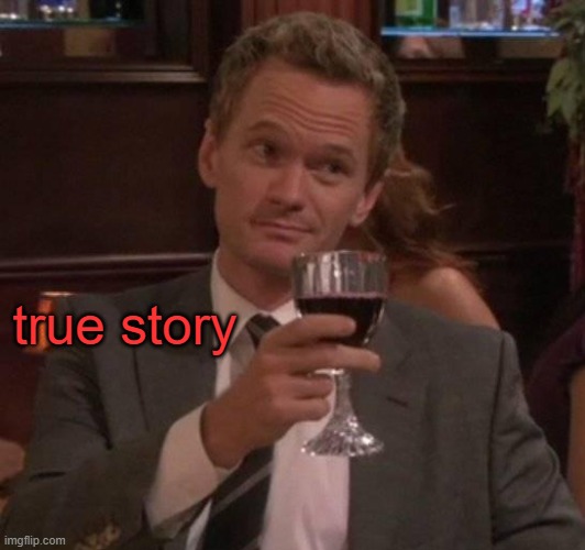 true story | true story | image tagged in true story | made w/ Imgflip meme maker