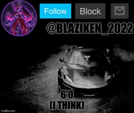 Blaziken_2022 announcement temp (Blaziken_650s temp remastered) | 6'0
(I THINK) | image tagged in blaziken_2022 announcement temp blaziken_650s temp remastered | made w/ Imgflip meme maker