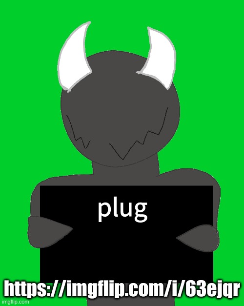 spike says | plug; https://imgflip.com/i/63ejqr | image tagged in spike says | made w/ Imgflip meme maker