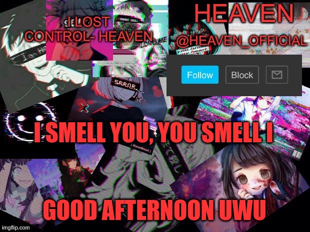 mirror words | I SMELL YOU, YOU SMELL I; GOOD AFTERNOON UWU | image tagged in heavenly | made w/ Imgflip meme maker