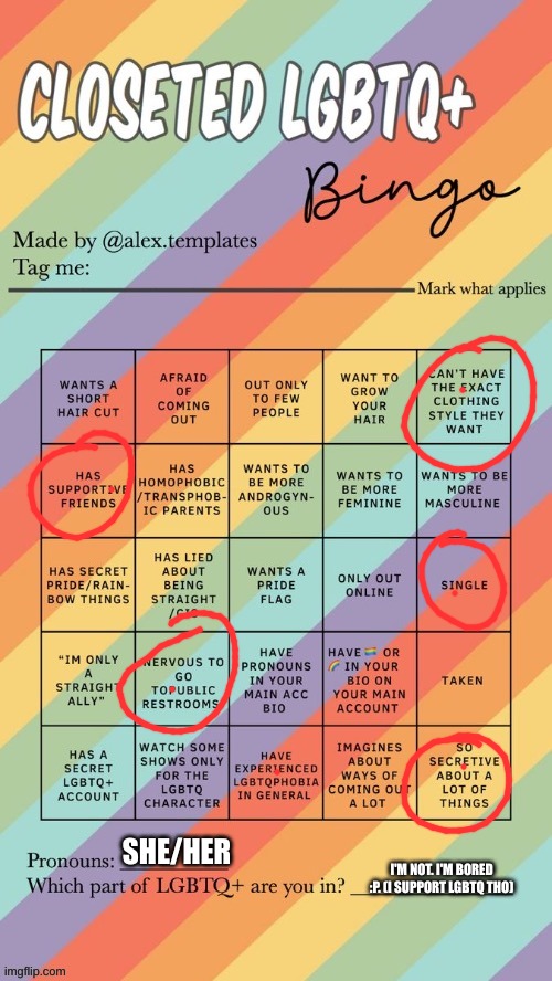 Lmao | SHE/HER; I'M NOT. I'M BORED :P. (I SUPPORT LGBTQ THO) | image tagged in closeted lgbtq bingo | made w/ Imgflip meme maker