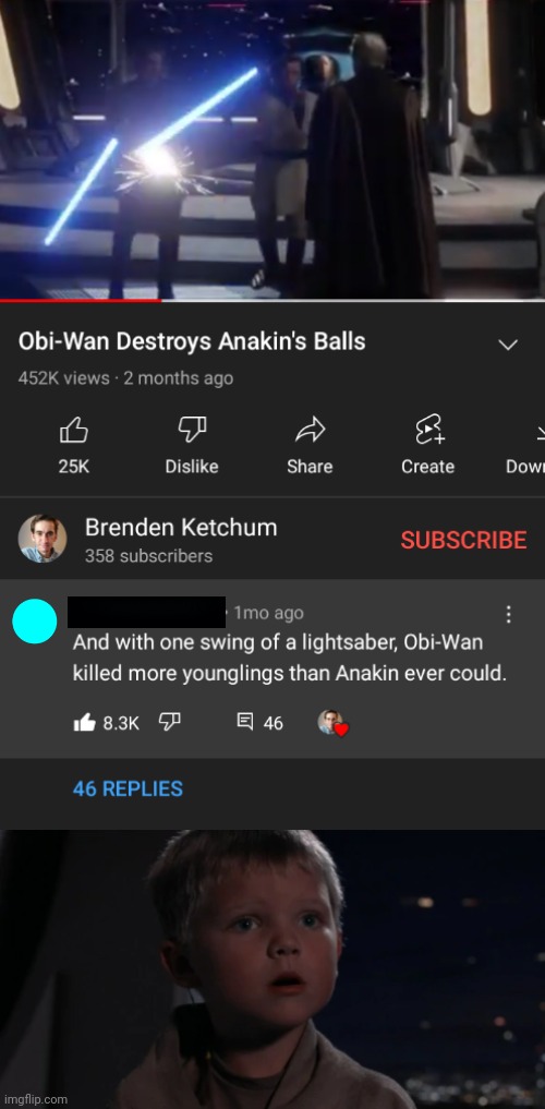 image tagged in cursed comments,star wars,anakin kills younglings,obi wan kenobi | made w/ Imgflip meme maker