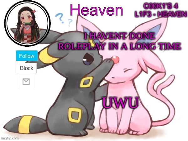 Heaven’s Temp | I HAVENT DONE ROLEPLAY IN A LONG TIME; UWU | image tagged in heaven s temp | made w/ Imgflip meme maker