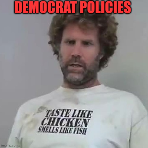 DEMOCRAT POLICIES | made w/ Imgflip meme maker