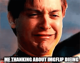 Its slowly becoming dead :( - Imgflip