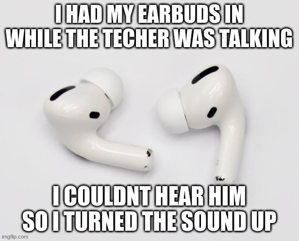 image tagged in airpods | made w/ Imgflip meme maker