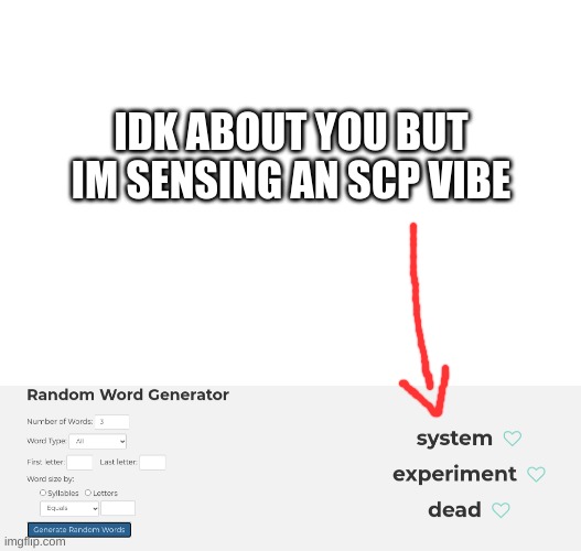 what about you guys? | IDK ABOUT YOU BUT IM SENSING AN SCP VIBE | image tagged in scp,idk | made w/ Imgflip meme maker