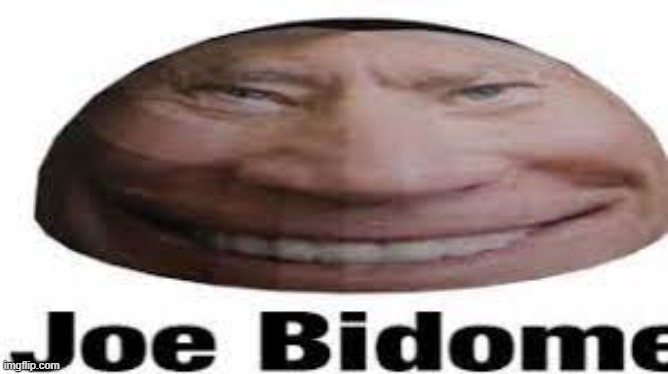 joe bidome | made w/ Imgflip meme maker