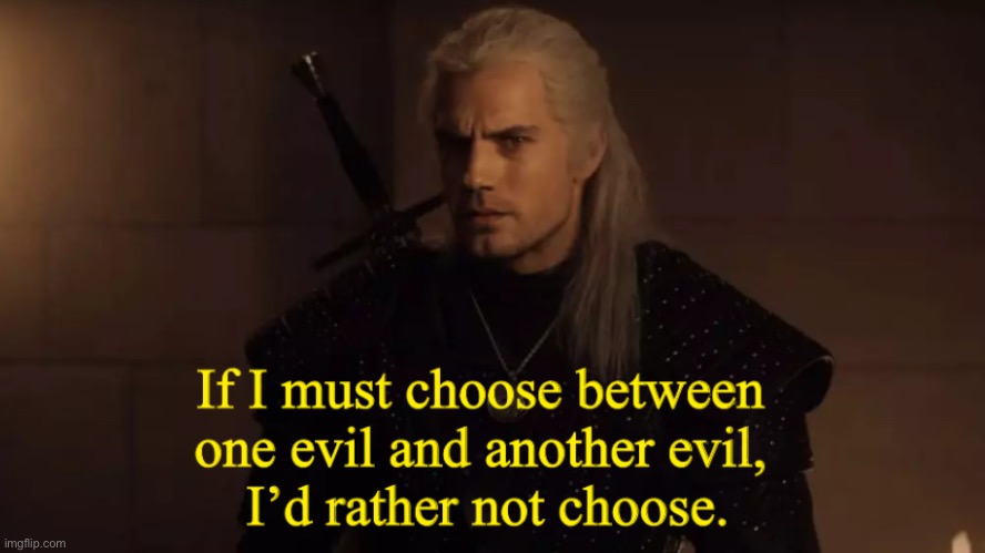 Capt.must choose between one evil and another, I’d rather not ch | image tagged in capt must choose between one evil and another i d rather not ch | made w/ Imgflip meme maker