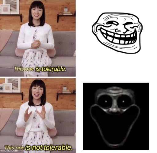 Nonetheless, the song is a banger. | is tolerable. is not tolerable. | image tagged in this one sparks joy,troll face,jumpscare | made w/ Imgflip meme maker