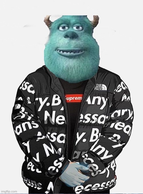 sully drip | image tagged in monsters inc,goku drip,drip | made w/ Imgflip meme maker