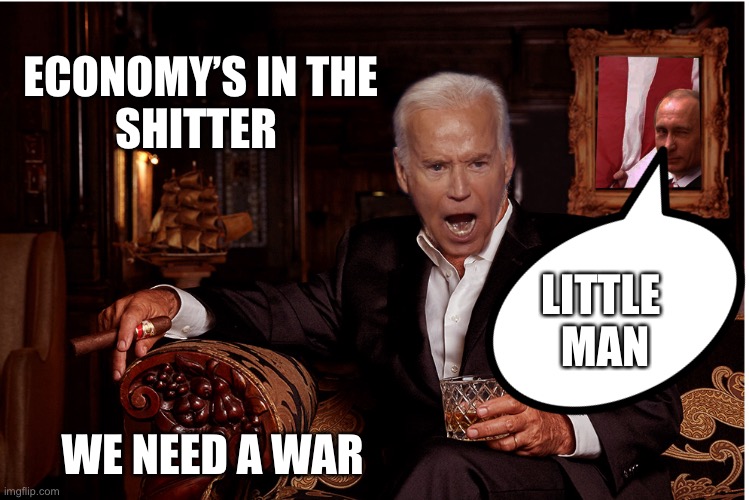 Biden little man | ECONOMY’S IN THE
SHITTER; LITTLE 
MAN; WE NEED A WAR | image tagged in corn pop,funny,fan | made w/ Imgflip meme maker