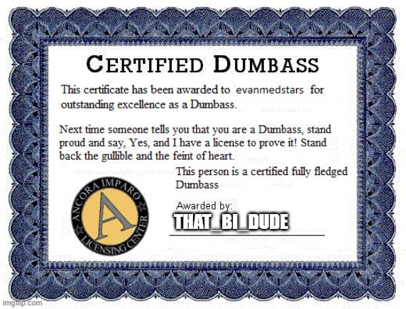 Dumbass award | THAT_BI_DUDE | image tagged in dumbass award | made w/ Imgflip meme maker