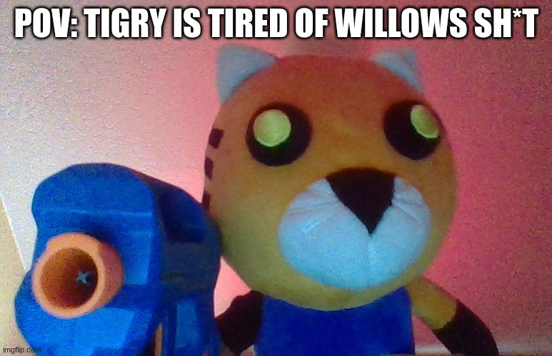 e (owner: lol) | POV: TIGRY IS TIRED OF WILLOWS SH*T | image tagged in roblox piggy | made w/ Imgflip meme maker