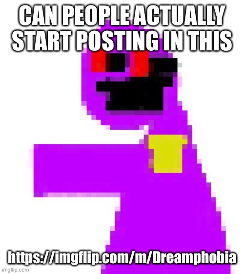 https://imgflip.com/m/Dreamphobia | CAN PEOPLE ACTUALLY START POSTING IN THIS; https://imgflip.com/m/Dreamphobia | image tagged in the funni man behind the slaughter | made w/ Imgflip meme maker