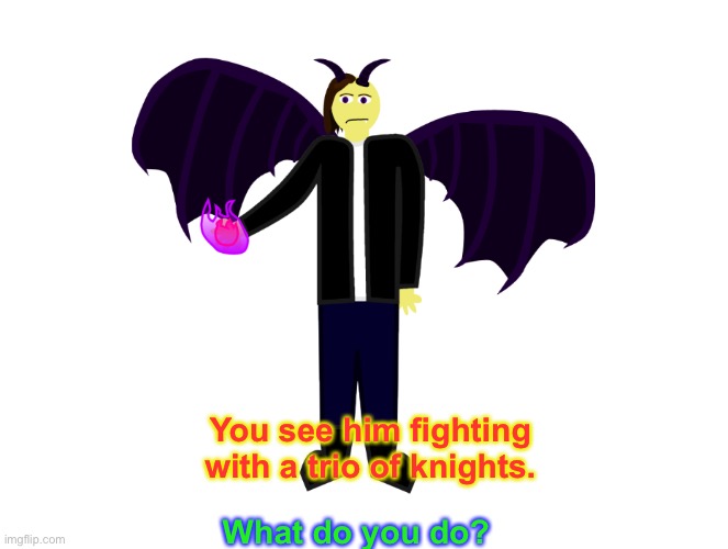 New character! Oh, and it’s in a clearing in a large forest. | You see him fighting with a trio of knights. What do you do? | image tagged in fantasy,forest,battle,fight,dragon | made w/ Imgflip meme maker