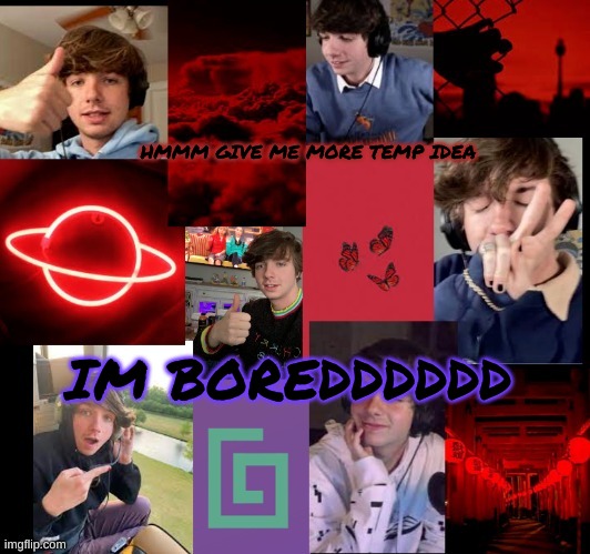 karl temp bc why not | HMMM GIVE ME MORE TEMP IDEA; IM BOREDDDDDD | image tagged in karl temp bc why not | made w/ Imgflip meme maker