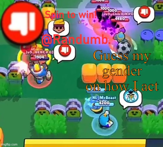 randumb announcement | Guess my gender on how I act | image tagged in randumb announcement | made w/ Imgflip meme maker