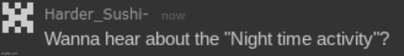 Ah yes... The night time activity | image tagged in oh no | made w/ Imgflip meme maker