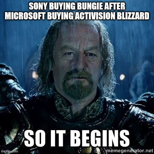 So it begins  | SONY BUYING BUNGIE AFTER MICROSOFT BUYING ACTIVISION BLIZZARD | image tagged in so it begins | made w/ Imgflip meme maker
