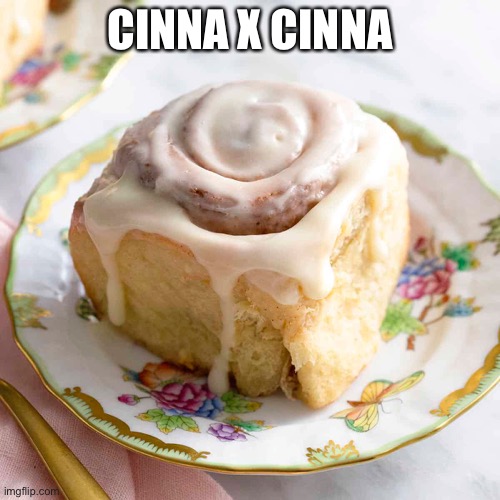 CINNA X CINNA | made w/ Imgflip meme maker