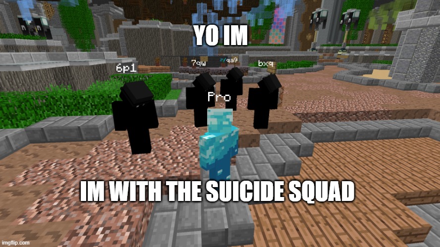 ddd | YO IM; IM WITH THE SUICIDE SQUAD | image tagged in funny | made w/ Imgflip meme maker