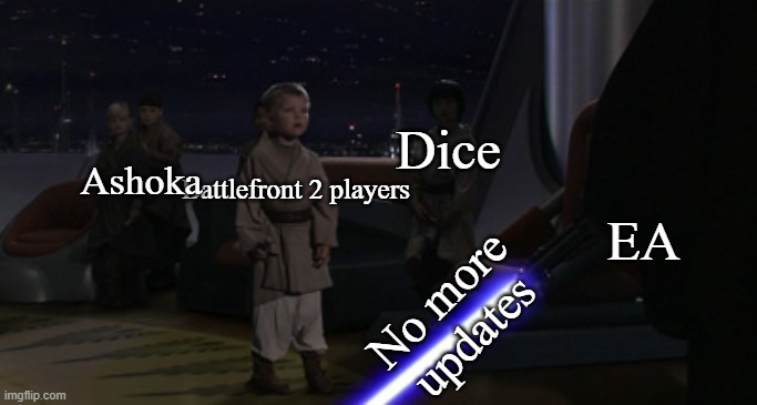 This is sad | Dice; EA; Ashoka; Battlefront 2 players; No more updates | image tagged in anakin kills younglings,star wars battlefront,ea sports,dice,star wars | made w/ Imgflip meme maker