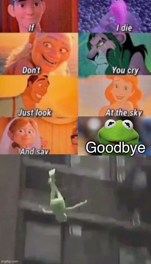 Bye | Goodbye | image tagged in if i die | made w/ Imgflip meme maker