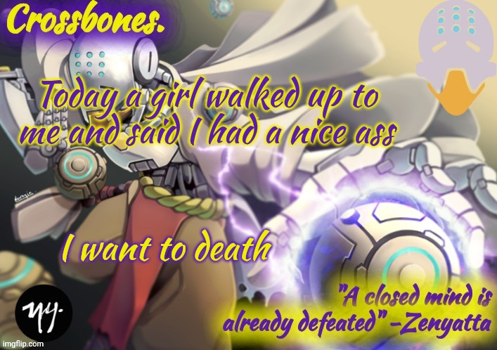 Crossbones Zenyatta temp | Today a girl walked up to me and said I had a nice ass; I want to death | image tagged in crossbones zenyatta temp | made w/ Imgflip meme maker