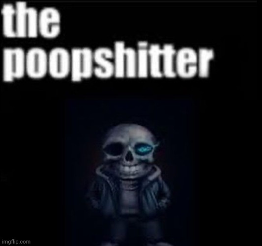 the poopshitter | made w/ Imgflip meme maker
