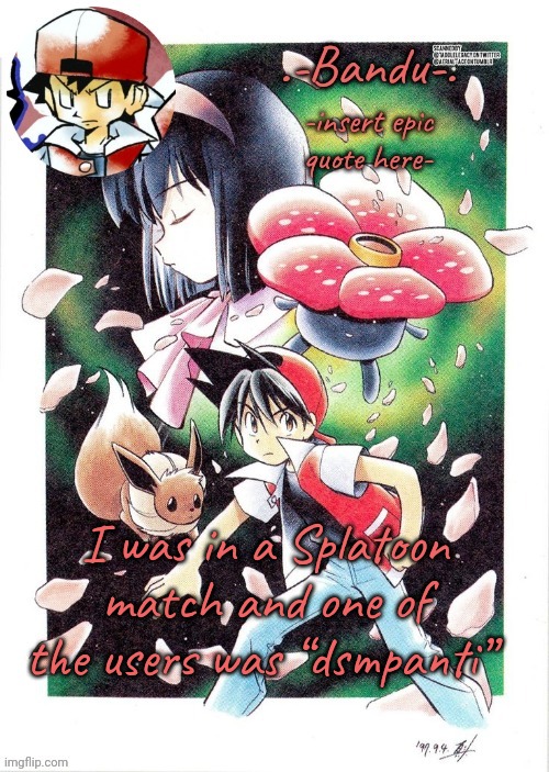 Bandu (Red edition) THANKS BANDU!!!!!! | I was in a Splatoon match and one of the users was “dsmpanti” | image tagged in bandu red edition thanks bandu | made w/ Imgflip meme maker