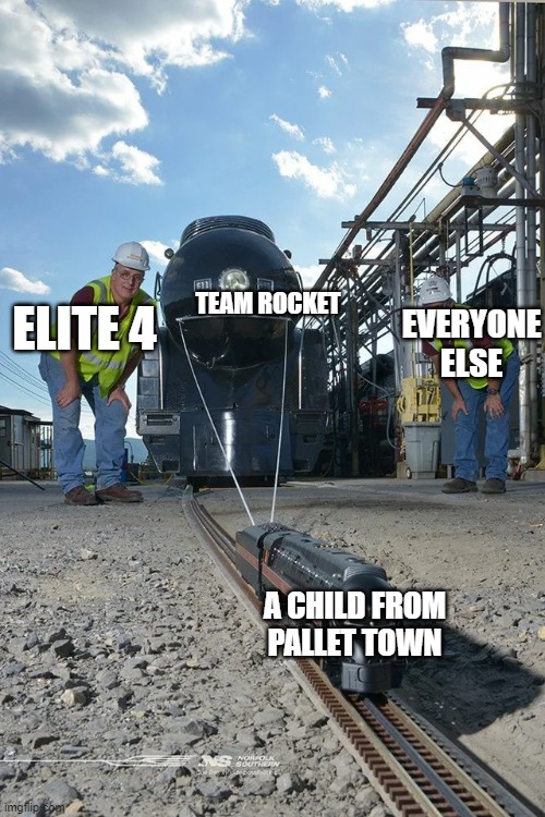 Repost? No! | ELITE 4; TEAM ROCKET; EVERYONE ELSE; A CHILD FROM PALLET TOWN | image tagged in small train pulling big train,pokemon | made w/ Imgflip meme maker