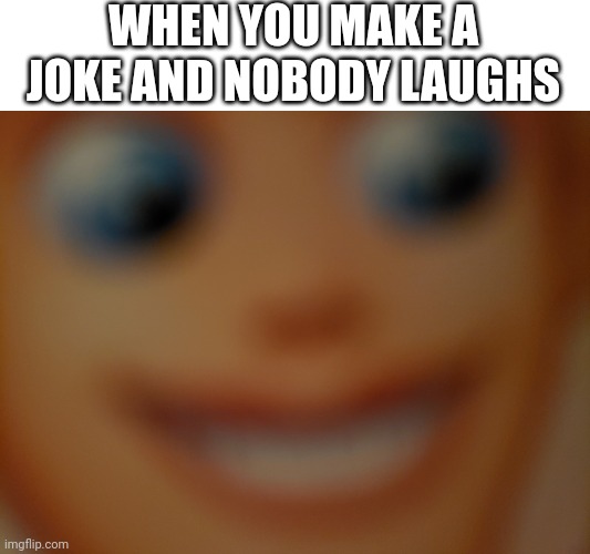 Making a Joke and Nobody Laughs | WHEN YOU MAKE A JOKE AND NOBODY LAUGHS | image tagged in why kyle | made w/ Imgflip meme maker